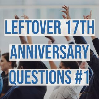 Leftover 17th Anniversary Questions #1