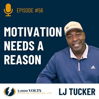 Episode 56 - Motivation Needs a Reason
