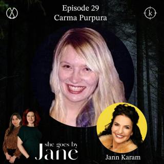 29: Episode 29: Carma Purpura with guest reader Jann Karam