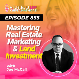 Mastering Real Estate Marketing & Land Investment, Ep. (855)