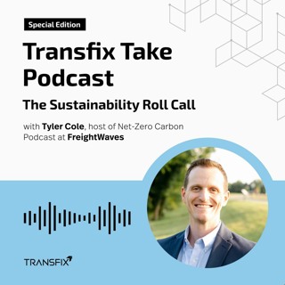 Transfix Take Podcast: The Sustainability Roll Call with Tyler Cole, Freightwaves