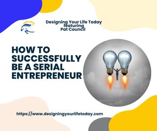 How to Successfully Be a Serial Entrepreneur