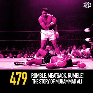 479 - Rumble, Meatsack, Rumble! The Story of Muhammad Ali