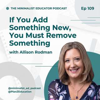 Ep 109 — If You Add Something New, You Must Remove Something with Allison Rodman