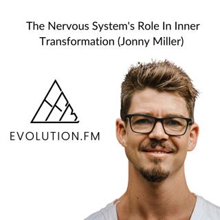 How Nervous System Regulation Shapes Inner Transformation and Spiritual Awakening (Jonny Miller)