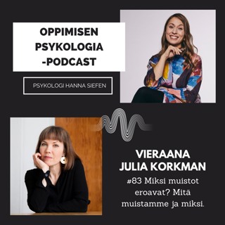 #83 Miksi muistot eroavat? Mitä muistamme ja miksi /Julia Korkman, oikeuspsykologi