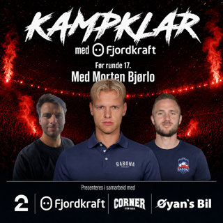 476. Kampklar med Fjordkraft: Før runde 17, med Morten Bjørlo