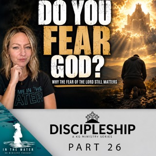 Do You Fear God? | Discipleship Series | Why the Fear of the Lord Still Matters