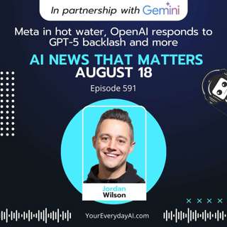 EP 591: Meta in hot water, OpenAI responds to GPT-5 backlash and more AI News That Matters