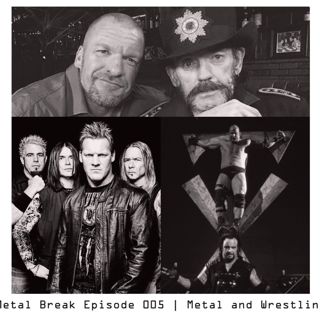 Metal Break Episode 005 | Metal And Wrestling