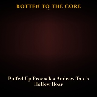 Puffed-Up Peacocks: Andrew Tate's Hollow Roar
