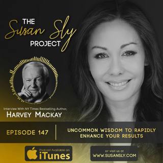 147. Uncommon Wisdom to Rapidly Enhance Your Results - Interview With NY Times Bestselling Author, Harvey Mackay