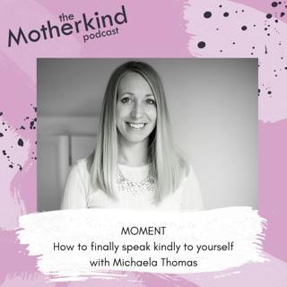 MOMENT | How to finally speak kindly to yourself with Michaela Thomas