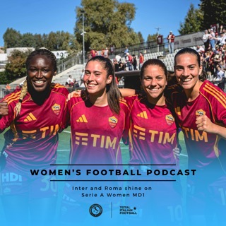 Ep.263: Inter and Roma shine on Serie A Women MD1