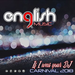 Carnival 2018 - If I was your DJ