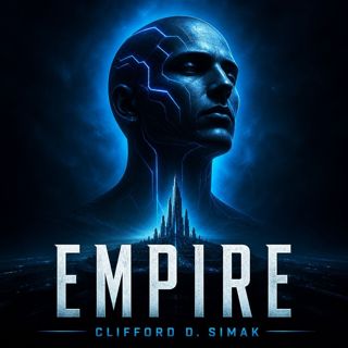 🟡 Empire (Full Audiobook) — Classic Planetary Science Fiction | Clifford D. Simak
