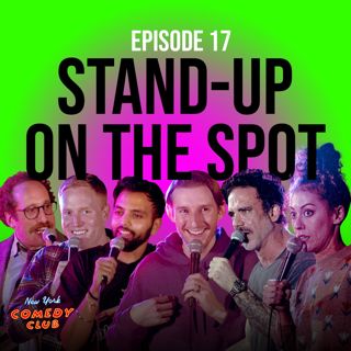 17: Stand-Up On The Spot NY: A Singh, F Ellis, K Hutchinson, Ian Fidance, J A Meyers,  & Watkins | Ep 17