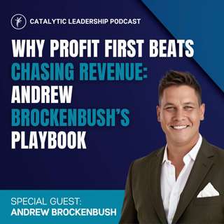 Why Profit First Beats Chasing Revenue: Andrew Brockenbush's Playbook