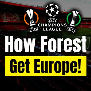 How Forest Can Qualify For Europe This Season! Nottingham Forest Route to Europe!