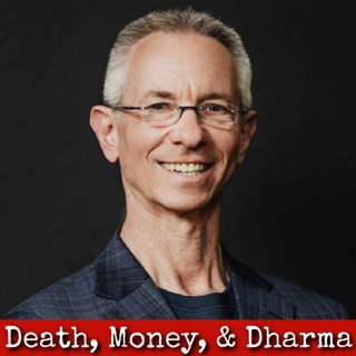 Ep216: Death, Money, & Dharma - Mordy Levine
