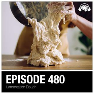 480: Lamentation Dough