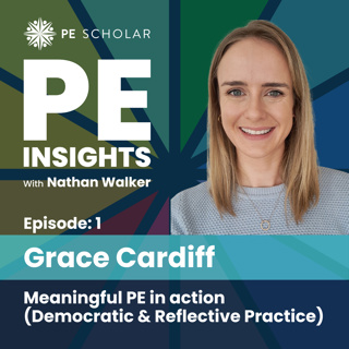 Episode 1 - Grace Cardiff - Meaningful PE in action (Democratic and Reflective Practice)