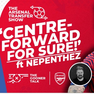 The Arsenal Transfer Show EP563 - Tom Talks to Nepenthez about PGMOL, Transfers and Mikel Arteta