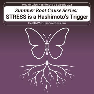 Stress Is a Hashimoto's Trigger ⎸ Root Cause Series Ep 205