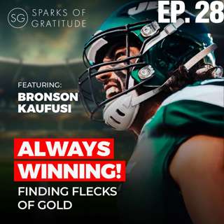28. Always Winning! Finding Flecks of Gold - Bronson Kaufusi