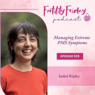 [FAMM Practitioner Series] FFP 525 | Managing Extreme PMS Symptoms | Isobel Ripley