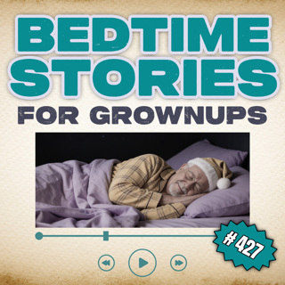 Sleep Stories for Grown-Ups | Grandpa's Stories for Gentle Nights and Easier Sleep