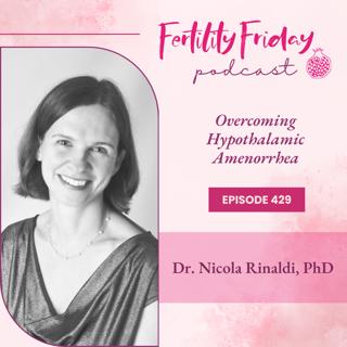 FFP 429 | Overcoming Hypothalamic Amenorrhea | PCOS/HA Replay Series | Dr. Nicola Rinaldi, PhD