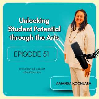 Ep 051 — Unlocking Student Potential through the Arts with Amanda Koonlaba