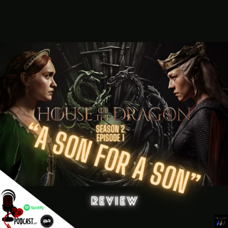 HOUSE OF THE DRAGON REVIEW | S2 E1 | "A SON FOR A SON"
