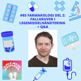 #85 Farmakologi del 2: Fallgruver i legemiddelhåndtering + Q&A