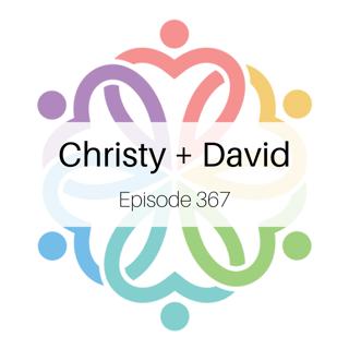 Ep 367 - Christy + David: Round 2