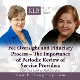 Fee Oversight and Fiduciary Process – The Importance of Periodic Review of Service Providers