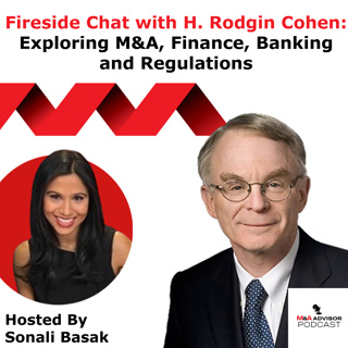 Fireside Chat with H. Rodgin Cohen : Exploring M&A, Finance, Banking and Regulations