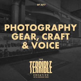 Photography - The Gear, The Craft, and The Voice - Part One