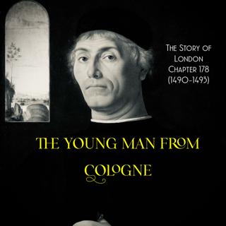 Chapter 178- The Young Man from Cologne (1490-1493)