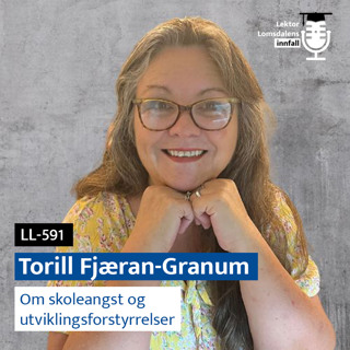 LL-591: Torill Fjæran-Granum om skoleangst og utviklingsforstyrrelser