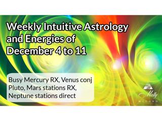 Weekly Intuitive Astrology of Dec 4 to 11