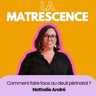 EP273 - Comment faire face au deuil périnatal ? Nathalie André