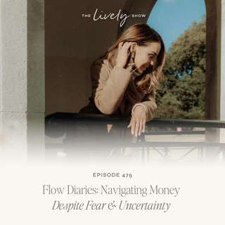 TLS 475 Flow Diaries: Navigating Money Despite Fear & Uncertainty