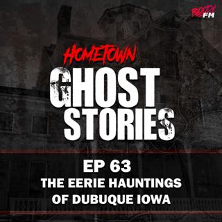 EP 63 - The Eerie Hauntings of Dubuque | Dubuque IA