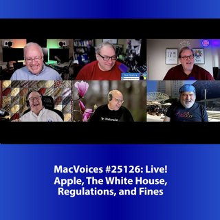 MacVoices #25126: Live! - Apple, The White House, Regulations, and Fines