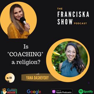 Is "COACHING" a religion?- with Yana Dashevsky