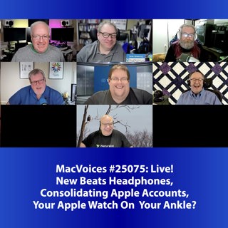 MacVoices #25075: Live! - New Beats Headphones, Consolidating Apple Accounts, Your Apple Watch On Your Ankle?