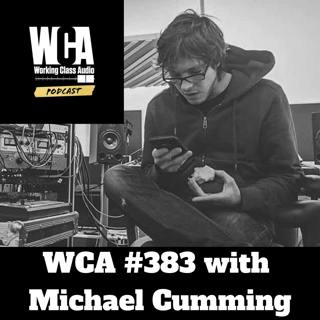 WCA #383 with Michael Cumming - Trading London for Philly, Leaving School, Cooking, Building a Studio, and Rewarding the People You Inconvenience