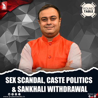 Sex scandal, Caste politics & Sankhali withdrawal | Round Table | Prudent | 250326